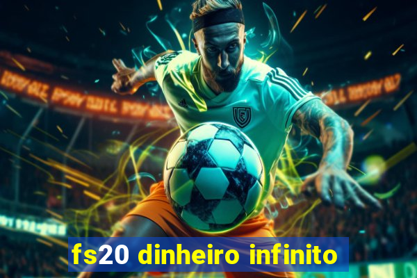 fs20 dinheiro infinito